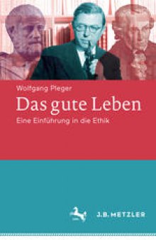  Das gute Leben: Eine Einführung in die Ethik