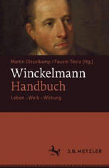 Winckelmann-Handbuch: Leben – Werk – Wirkung