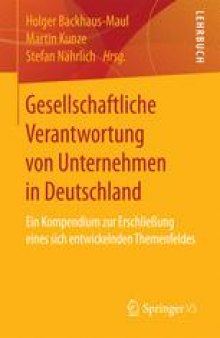Gesellschaftliche Verantwortung von Unternehmen in Deutschland: Ein Kompendium zur Erschließung eines sich entwickelnden Themenfeldes