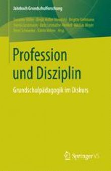 Profession und Disziplin : Grundschulpädagogik im Diskurs