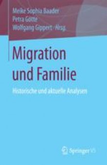 Migration und Familie: Historische und aktuelle Analysen