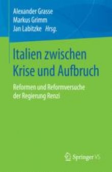 Italien zwischen Krise und Aufbruch: Reformen und Reformversuche der Regierung Renzi