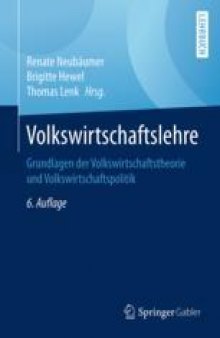 Volkswirtschaftslehre: Grundlagen der Volkswirtschaftstheorie und Volkswirtschaftspolitik