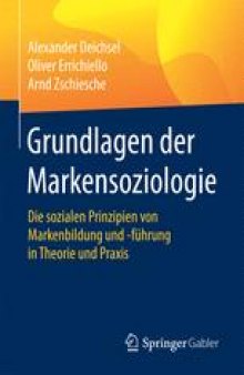 Grundlagen der Markensoziologie: Die sozialen Prinzipien von Markenbildung und -führung in Theorie und Praxis