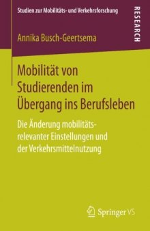Mobilität von Studierenden im Übergang ins Berufsleben: Die Änderung mobilitäts-relevanter Einstellungen und der Verkehrsmittelnutzung 