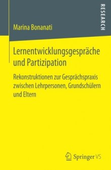 Lernentwicklungsgespräche und Partizipation: Rekonstruktionen zur Gesprächspraxis zwischen Lehrpersonen, Grundschülern und Eltern