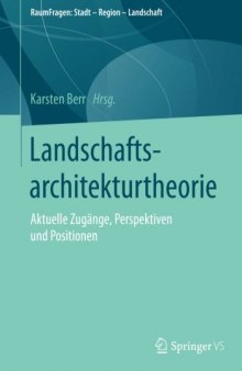  Landschaftsarchitekturtheorie: Aktuelle Zugänge, Perspektiven und Positionen
