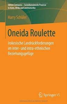  Oneida Roulette: Irokesische Landrückforderungen im inter- und intra-ethnischen Beziehungsgefüge