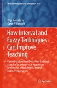 How Interval and Fuzzy Techniques Can Improve Teaching: Processing Educational Data: From Traditional Statistical Techniques to an Appropriate Combination of Probabilistic, Interval, and Fuzzy Approaches