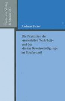 Die Prinzipien der »materiellen Wahrheit« und der »freien Beweiswürdigung« im Strafprozeß