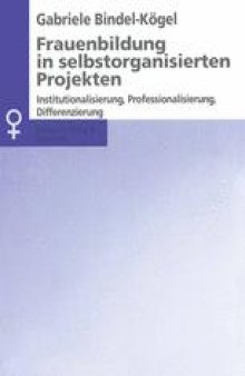 Frauenbildung in selbstorganisierten Projekten: Institutionalisierung, Professionalisierung, Differenzierung