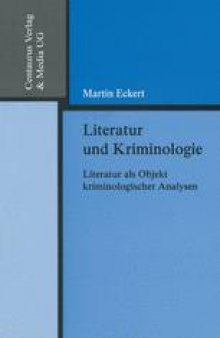 Literatur und Kriminologie: Literatur als Objekt kriminologischer Analysen unter Berücksichtigung des „Formwillens“ als hervorstechende Eigenschaft literarischer Texte