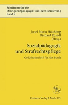 Sozialpädagogik und Strafrechtspflege: Gedächtnisschrift für Max Busch (1922–1993) Professor für Sozial- und Straffälligenpädagogik an der Bergischen Universität Gesamthochschule Wuppertal