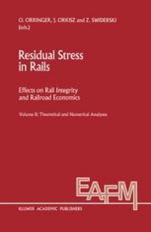Residual Stress in Rails: Effects on Rail Integrity and Railroad Economics Volume II: Theoretical and Numerical Analyses
