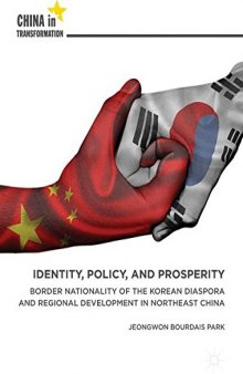  Identity, Policy, and Prosperity: Border Nationality of the Korean Diaspora and Regional Development in Northeast China