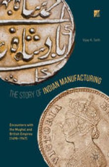 The Story of Indian Manufacturing: Encounters with the Mughal and British Empires (1498–1947)