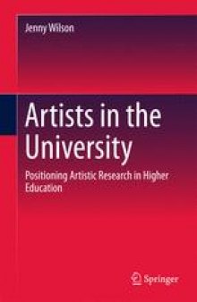  Artists in the University : Positioning Artistic Research in Higher Education