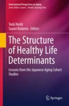  The Structure of Healthy Life Determinants: Lessons from the Japanese Aging Cohort Studies