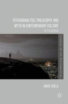  Psychoanalysis, Philosophy and Myth in Contemporary Culture: After Oedipus
