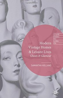  Modern Vintage Homes & Leisure Lives: Ghosts & Glamour