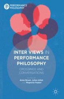 Inter Views in Performance Philosophy: Crossings and Conversations