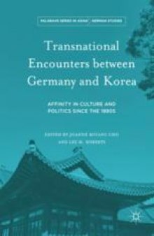 Transnational Encounters between Germany and Korea: Affinity in Culture and Politics Since the 1880s