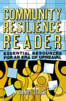  The Community Resilience Reader: Essential Resources for an Era of Upheaval