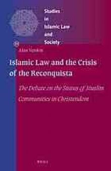 Islamic law and the crisis of the Reconquista : the debate on the status of Muslim communities in Christendom