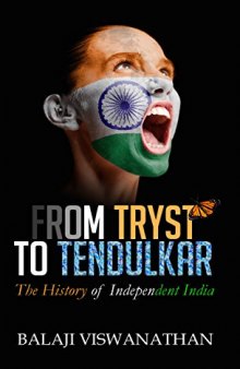 From Tryst To Tendulkar: The History of Independent India