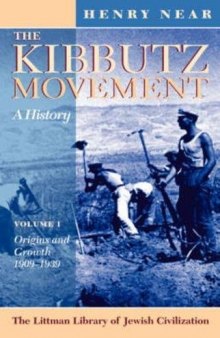 The Kibbutz Movement: A History: Origins and Growth, 1909-1939 v. 1