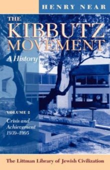 The Kibbutz Movement: A History: Volume 2: Crisis and Achievement, 1939-1995