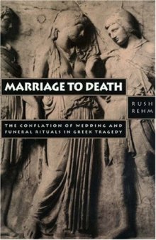 Marriage to Death: the conflation of wedding and funeral rituals in Greek tragedy