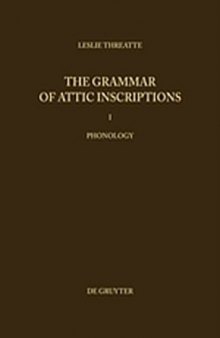 The Grammar of Attic Inscriptions, Vol 1: Phonology