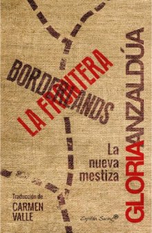 Borderlands/La Frontera - La Nueva Mestiza