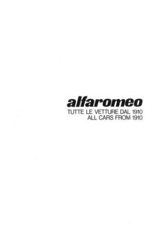 Alfa Romeo: Tutte le Vetture dal 1910. All Cars from 1910