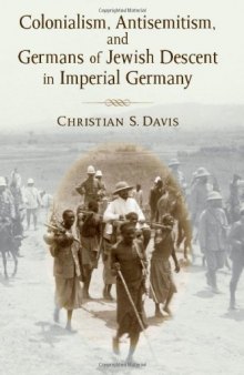 Colonialism, Antisemitism, and Germans of Jewish Descent in Imperial Germany