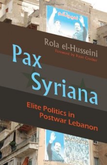 Pax Syriana: Elite Politics in Postwar Lebanon