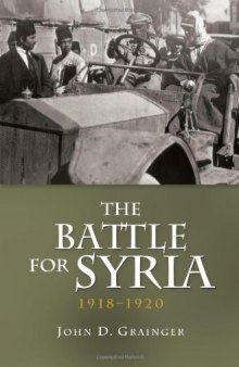 The Battle for Syria, 1918-1920