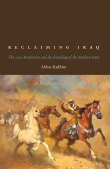 Reclaiming Iraq: The 1920 Revolution and the Founding of the Modern State