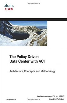 The Policy Driven Data Center with ACI Architecture, Concepts, and Methodology