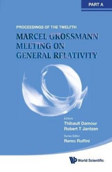 Proceedings of the Twelfth Marcel Grossmann Meeting: On Recent Developments in Theoretical and Experimental General Relativity, Astrophysics and Relativistic Field Theories