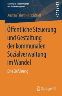  Öffentliche Steuerung und Gestaltung der kommunalen Sozialverwaltung im Wandel: Eine Einführung