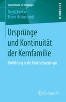  Ursprünge und Kontinuität der Kernfamilie: Einführung in die Familiensoziologie