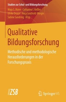  Qualitative Bildungsforschung: Methodische und methodologische Herausforderungen in der Forschungspraxis