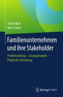  Familienunternehmen und ihre Stakeholder: Problemstellung - Lösungsmodelle - Praktische Umsetzung