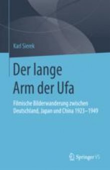 Der lange Arm der Ufa: Filmische Bilderwanderung zwischen Deutschland, Japan und China 1923-1949