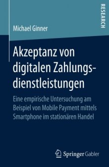  Akzeptanz von digitalen Zahlungsdienstleistungen: Eine empirische Untersuchung am Beispiel von Mobile Payment mittels Smartphone im stationären Handel