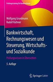  Bankwirtschaft, Rechnungswesen und Steuerung, Wirtschafts- und Sozialkunde: Prüfungswissen in Übersichten