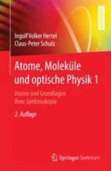  Atome, Moleküle und optische Physik 1: Atome und Grundlagen ihrer Spektroskopie