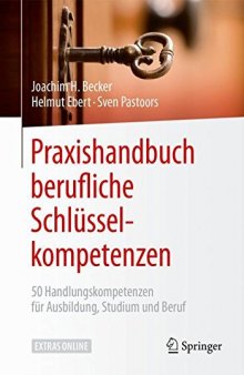  Praxishandbuch berufliche Schlüsselkompetenzen: 50 Handlungskompetenzen für Ausbildung, Studium und Beruf